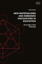 New Materialisms and Embodied Encounters in Education: Curiosity’s Vital Potential