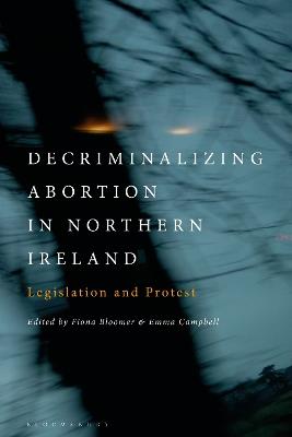 Decriminalizing Abortion in Northern Ireland: Legislation and Protest - cover