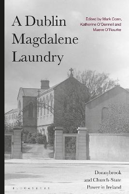 A Dublin Magdalene Laundry: Donnybrook and Church-State Power in Ireland - cover