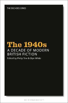 The 1940s: A Decade of Modern British Fiction - cover