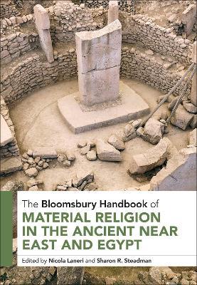 The Bloomsbury Handbook of Material Religion in the Ancient Near East and Egypt - cover