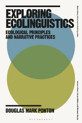 Exploring Ecolinguistics: Ecological Principles and Narrative Practices - Douglas Mark Ponton - cover