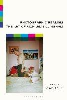 Photographic Realism: The Art of Richard Billingham - Kieran Cashell - cover