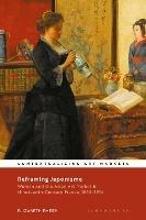 Reframing Japonisme: Women and the Asian Art Market in Nineteenth-Century France, 1853-1914 - Elizabeth Emery - cover