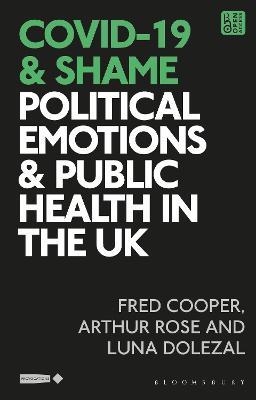 COVID-19 and Shame: Political Emotions and Public Health in the UK - Fred Cooper,Luna Dolezal,Arthur Rose - cover