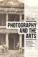 Photography and the Arts: Essays on 19th Century Practices and Debates - cover
