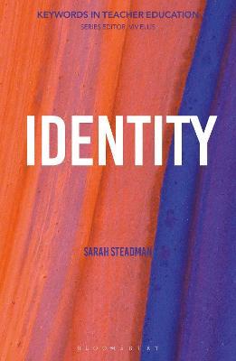 Identity: Keywords in Teacher Education - Sarah Steadman - cover
