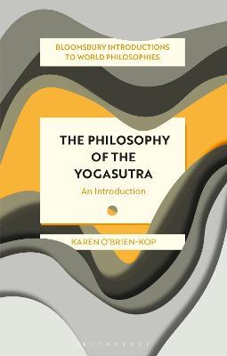 The Philosophy of the Yogasutra: An Introduction - Karen O'Brien-Kop - cover