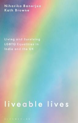 Liveable Lives: Living and Surviving LGBTQ Equalities in India and the UK - Niharika Banerjea,Kath Browne - cover