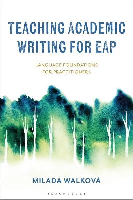 Teaching Academic Writing for EAP: Language Foundations for Practitioners - Milada Walková - cover