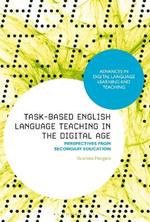 Task-Based English Language Teaching in the Digital Age: Perspectives from Secondary Education