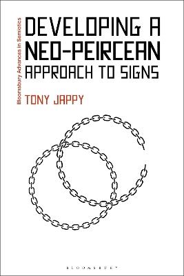 Developing a Neo-Peircean Approach to Signs - Tony Jappy - cover