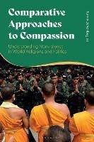 Comparative Approaches to Compassion: Understanding Nonviolence in World Religions and Politics - Ramin Jahanbegloo - cover