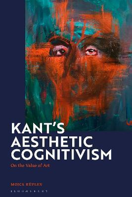 Kant's Aesthetic Cognitivism: On the Value of Art - Mojca Kuplen - cover