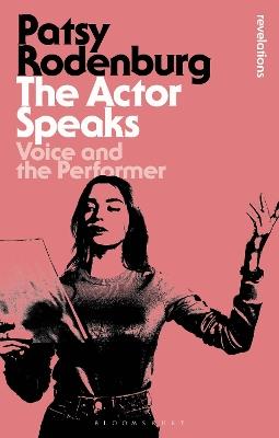 The Actor Speaks: Voice and the Performer - Patsy Rodenburg - cover