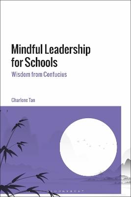 Mindful Leadership for Schools: Wisdom from Confucius - Charlene Tan - cover