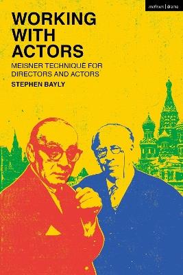 Working with Actors: Meisner Technique for Directors and Actors - Stephen Bayly - cover