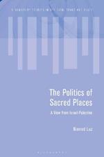 The Politics of Sacred Places: A View from Israel-Palestine