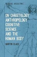 On Christology, Anthropology, Cognitive Science and the Human Body