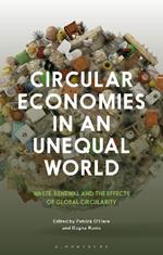 Circular Economies in an Unequal World: Waste, Renewal and the Effects of Global Circularity