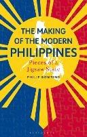 The Making of the Modern Philippines: Pieces of a Jigsaw State - Philip Bowring - cover
