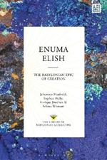 Enuma Elish: The Babylonian Epic of Creation