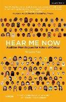 Hear Me Now, Volume Two: Audition Monologues for Actors of Colour