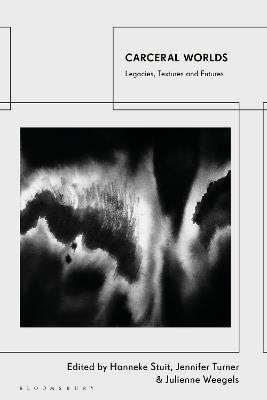 Carceral Worlds: Legacies, Textures and Futures - cover