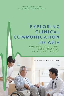 Exploring Clinical Communication in Asia: Culture, Discipline, Best Practice and Clinicians’ Voices in the Chinese Context - Jack Pun,Audrey Chan - cover