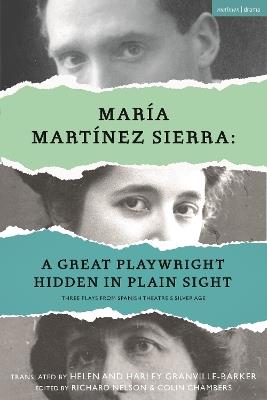 María Martínez Sierra: A Great Playwright Hidden in Plain Sight: Three Plays from Spanish Theatre's Silver Age - María Martínez Sierra - cover