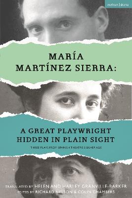 María Martínez Sierra: A Great Playwright Hidden in Plain Sight: Three Plays from Spanish Theatre's Silver Age - María Martínez Sierra - cover