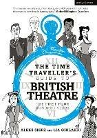 The Time Traveller's Guide to British Theatre: The First Four Hundred Years