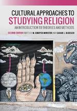 Cultural Approaches to Studying Religion: An Introduction to Theories and Methods