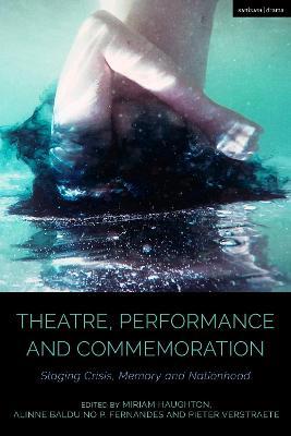 Theatre, Performance and Commemoration: Staging Crisis, Memory and Nationhood - cover