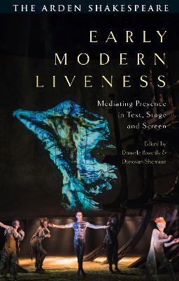 Early Modern Liveness: Mediating Presence in Text, Stage and Screen - cover
