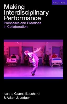 Making Interdisciplinary Performance: Processes and Practices in Collaboration - cover