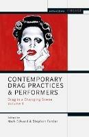 Contemporary Drag Practices and Performers: Drag in a Changing Scene Volume 1 - cover