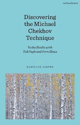 Discovering the Michael Chekhov Technique: In the Studio with Ted Pugh and Fern Sloan - Danielle Carter - cover