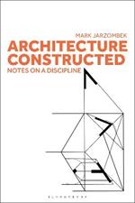Architecture Constructed: Notes on a Discipline