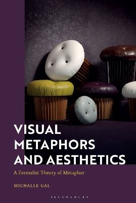Visual Metaphors and Aesthetics: A Formalist Theory of Metaphor - Michalle Gal - cover