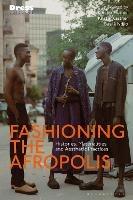 Fashioning the Afropolis: Histories, Materialities and Aesthetic Practices