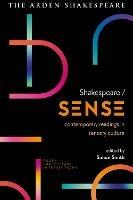 Shakespeare / Sense: Contemporary Readings in Sensory Culture - cover