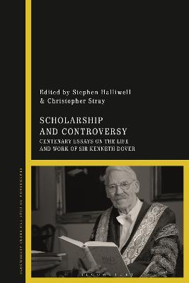 Scholarship and Controversy: Centenary Essays on the Life and Work of Sir Kenneth Dover - cover