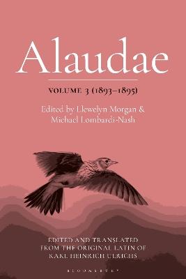 Alaudae Volume 3 (1893–1895): The Original Latin Text of Karl Heinrich Ulrichs, with English Translation and Explanatory Notes - cover