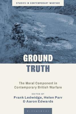 Ground Truth: The Moral Component in Contemporary British Warfare - cover