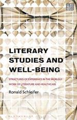 Literary Studies and Well-Being: Structures of Experience in the Worldly Work of Literature and Healthcare
