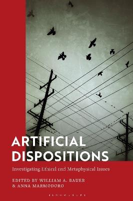 Artificial Dispositions: Investigating Ethical and Metaphysical Issues - cover