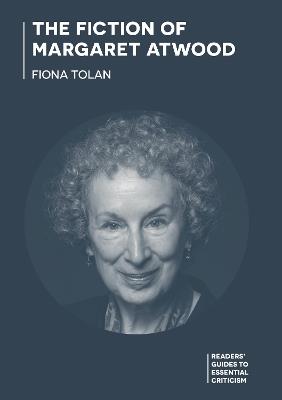The Fiction of Margaret Atwood - Fiona Tolan - cover