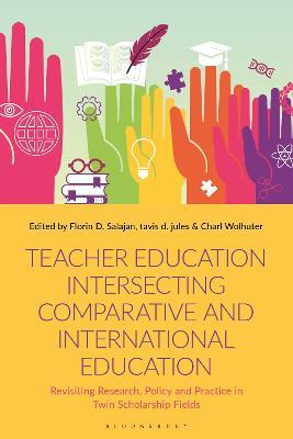Teacher Education Intersecting Comparative and International Education: Revisiting Research, Policy and Practice in Twin Scholarship Fields - cover