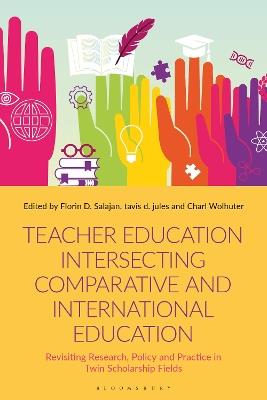 Teacher Education Intersecting Comparative and International Education: Revisiting Research, Policy and Practice in Twin Scholarship Fields - cover